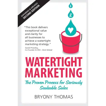 Watertight Marketing : The proven process for seriously scalable sales