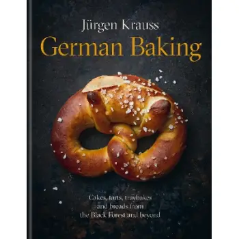 GERMAN BAKING : CAKES, TARTS, TRAYBAKES AND BREADS FROM THE BLACK FOREST AND BEYOND HC