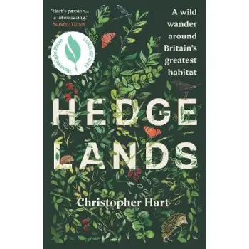 HEDGELANDS : A WILD WANDER AROUND BRITAIN’S GREATEST HABITAT PB