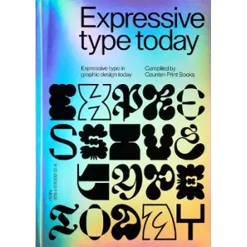 EXPRESSIVE TYPE: EXRPESSIVE TYPE IN GRAPHIC DESIGN TODAY
