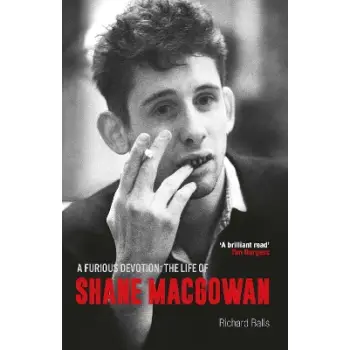 A FURIOUS DEVOTION : THE LIFE OF SHANE MACGOWAN PB
