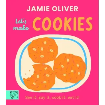 JAMIE OLIVER : LET'S MAKE COOKIES : SEE IT, SAY IT, COOK IT, EAT IT!