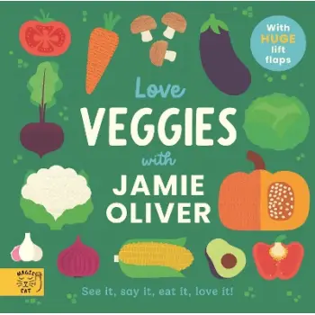 LOVE VEGGIES WITH JAMIE OLIVER!: SEE IT, SAY IT, COOK IT, LOVE IT!