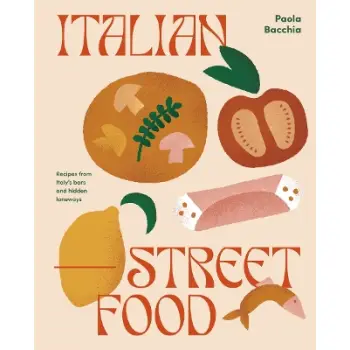 ITALIAN STREET FOOD : RECIPES FROM ITALY'S BARS AND HIDDEN LANEWAYS HC