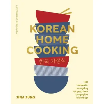 KOREAN HOME COOKING : 100 AUTHENTIC EVERYDAY RECIPES, FROM BULGOGI TO BIBIMBAP HC