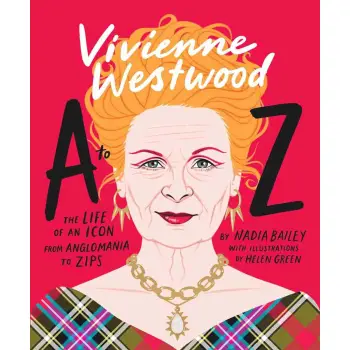 VIVIENNE WESTWOOD A TO Z: THE LIFE OF AN ICON: FROM ANGLOMANIA TO ZIPS HC