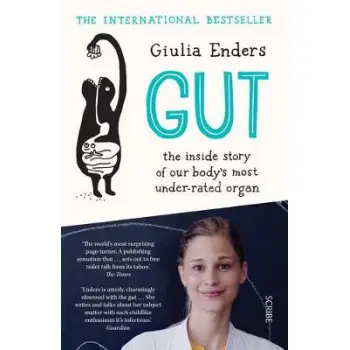 GUT : THE INSIDE STORY OF OUR BODY'S MOST UNDER-RATED ORGAN PB