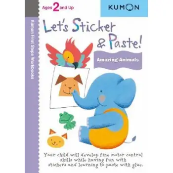LET'S STICKER & PASTE! AMAZING ANIMALS ( KUMON FIRST STEPS WORKBOOKS )