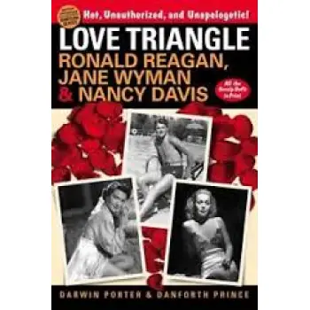 LOVE TRIANGLE : RONALD REAGAN, JANE WYMAN, AND NANCY DAVIS PB