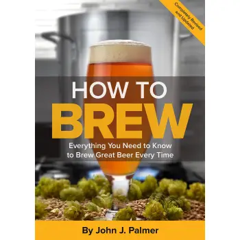 HOW TO BREW : EVERYTHING YOU NEED TO KNOW TO BREW GREAT BEER EVERY TIME