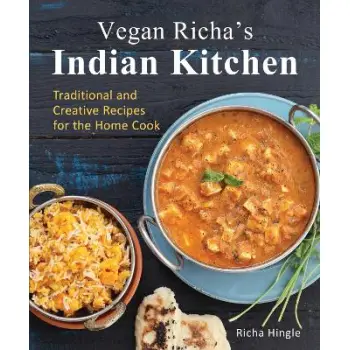 VEGAN RICHA'S INDIAN KITCHEN : TRADITIONAL AND CREATIVE RECIPES FOR THE HOME COOK PB