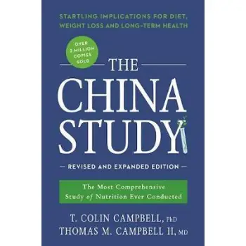 THE CHINA STUDY : REVISED AND EXPANDED REVISION :THE MOST COMPREHENSIVE OF NUTRITION EVER CONDUCTED AND THE STRATLING IMPLICATIO