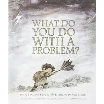 WHAT DO YOU DO WITH A PROBLEM?