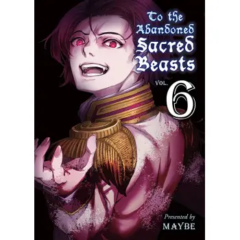 TO THE ABANDONDED SACRED BEASTS VOL. 6