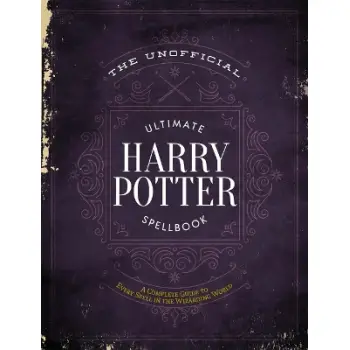 THE UNOFFICIAL ULTIMATE HARRY POTTER SPELLBOOK