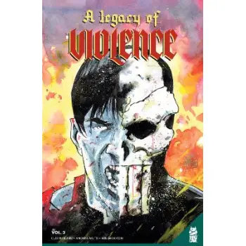 Legacy of Violence Vol. 3, A