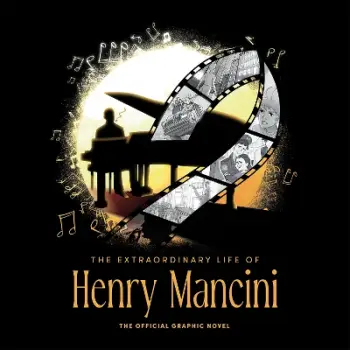 Extraordinary Life of Henry Mancini: Official Graphic Novel, The  HC