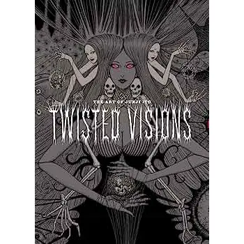 ART OF JUNJI ITO: TWISTED VIHA : TWISTED VISIONS