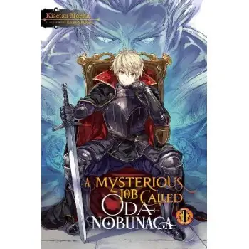 A Mysterious Job Called Oda Nobunaga, Vol. 1 (light novel)