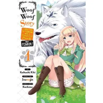Woof Woof Story: I Told You to Turn Me Into a Pampered Pooch, Not Fenrir!, Vol.