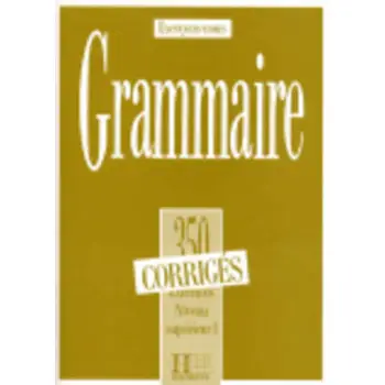 LES 350 EXERCICES DE GRAMMAIRE 1 SUPERIEUR 1 CORRIGES