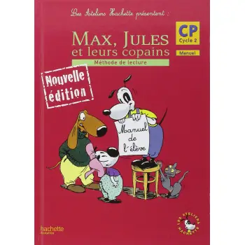 LES ATELIERS HACHETTE MAX, JULES ET LEURS COPAINS CP - LIVRE DE L'ELEVE  1 METHODE