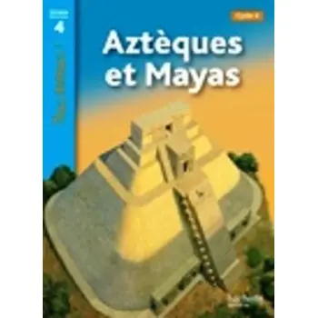 TOUS LECTEURS! 4: AZTEQUES ET MAYAS