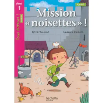 TOUS LECTEURS! 1: MISSION NOISETTES! CYCLE 2 PB