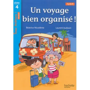 TOUS LECTEURS! 4: UN VOYAGE BIEN ORGANISE! CYCLE 3 PB