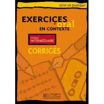 EXERCICES D' ORAL EN CONTEXTE INTERMEDIAIRE CORRIGES