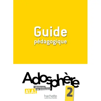 ADOSPHERE 2 A1 + A2 GUIDE PEDAGOGIQUE (CORRIGES, EXPLOITATION PEDAGOGIQUE, REVISIONS & APPROFONDISSEMENT)