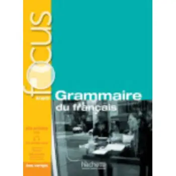FOCUS GRAMMAIRE DU FRANCAIS (+ CD + CORRIGES + PARCOURS DIGITAL) A1 - B1