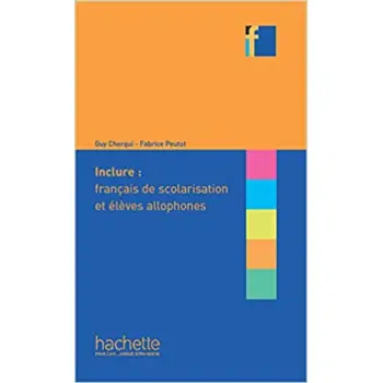 COLLECTION F : INCLURE: FRANCAIS DE SCOLARISATION ET ELEVES ALLOPHONES