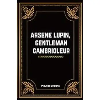 ARSENE LUPIN - GENTLEMAN CAMBRIOLEUR - ARSENE LUPIN GENTLEMAN-CAMBRIOLEUR - TEXTE INTEGRAL - NOUVELL