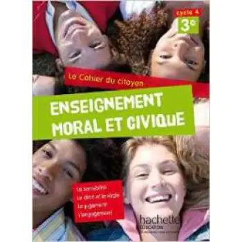 CAHIER DU CITOYEN ENSEIGNEMENT MORAL ET CIVIQUE (EMC) CYCLE 4 / 3E