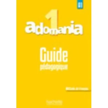 ADOMANIA 1 A1 GUIDE PEDAGOGIQUE
