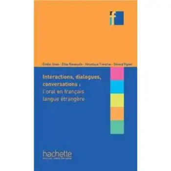 COLLECTION F : INTERACTIONS, DIALOGUES, CONVERSATIONS - L'ORAL EN FRANCAIS LANGUE ETRANGERE