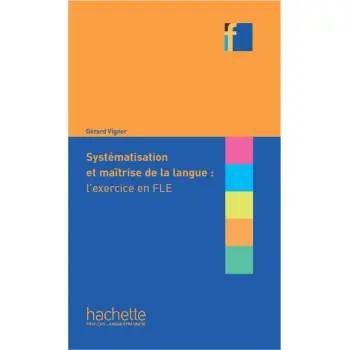 COLLECTION F : SYSTEMATISATION ET MAITRISE DE LA LANGUE :L'EXERCISE EN FLE