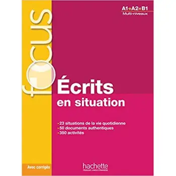 FOCUS ECRITES EN SITUATION (+ CD + CORRIGES + PARCOURS DIGITAL) A1 - B1
