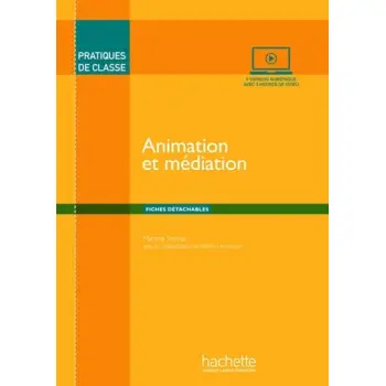 PRATIQUES DE CLASSE: ANIMATION ET MEDIATION