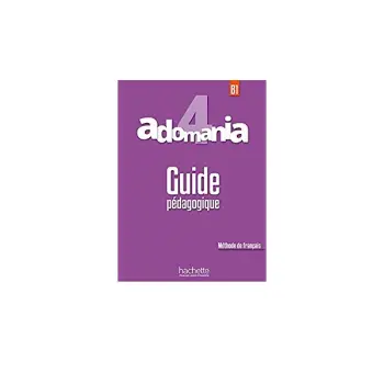 ADOMANIA 4 B1 GUIDE PEDAGOGIQUE