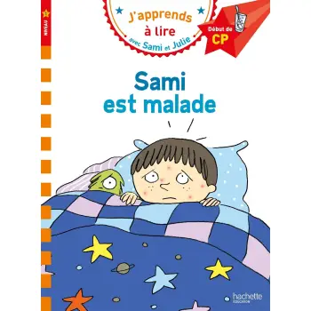 J'APPRENDS A LIRE AVEC SAMI ET JULIE 1: SAMI EST MALADE