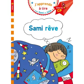 J'APPRENDS A LIRE AVEC SAMI ET JULIE 1: SAMI REVE DEBUT DE CP