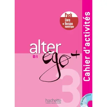 ALTER EGO + 3 B1 PACK CAHIER + VERSION NUMERIQUE