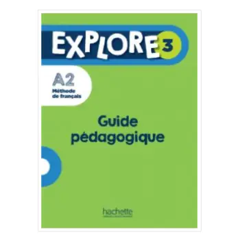 EXPLORE 3 GUIDE PEDAGOGIQUE