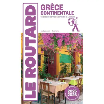 GUIDE DU ROUTARD GRECE CONTINENTALE 2025/26: + ILES IONIENNES ET SPORADES
