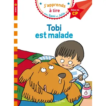 J'APPRENDS A LIRE AVEC SAMI ET JULIE 1: TOBI EST MALADE DEBUT DE CP