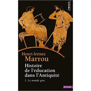 HISTOIRE DE L'EDUCATION DANS L'ANTIQUITE. 1 LE MONDE GREC POCHE