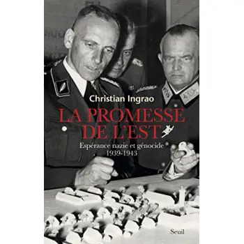 LA PROMESSE DE L'EST : ESPERANCE NAZIE ET GENOCIDE (1939-1943) POCHE