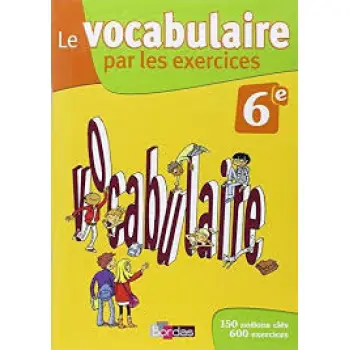 LE VOCABULAIRE PAR LES EXERCICES 6E